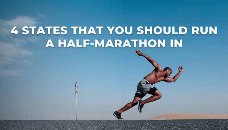 4 States That You Should Run A Half-Marathon In