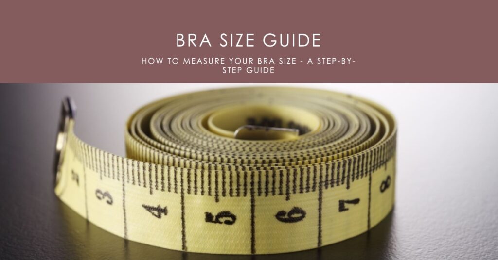 Bra Size Guide How to Measure Your Bra Size - A Step-by-Step Guide